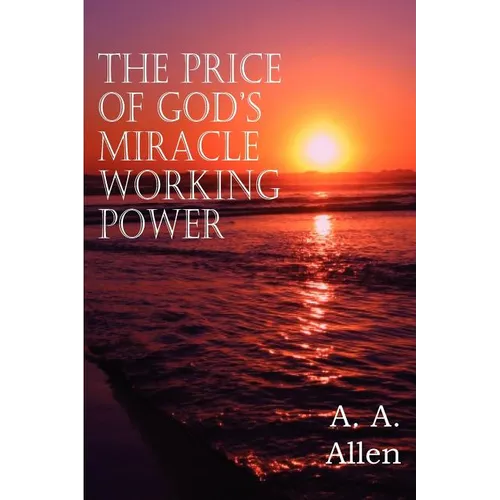 The Price of God's Miracle Working Power