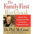 The Family First Workbook: Specific Tools, Strategies, and Skills for Creating a Phenomenal Family