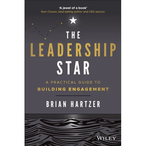 The Leadership Star: A Practical Guide to Building Engagement