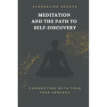 Meditation and the Path to Self-Discovery: Connecting with Your True Essence