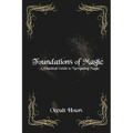 Foundations of Magic: A Practical Guide to Navigating Magic