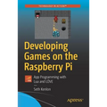 Developing Games on the Raspberry Pi: App Programming with Lua and Löve