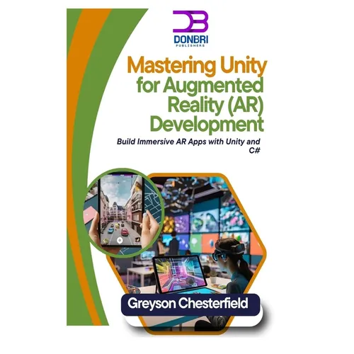 Mastering Unity for Augmented Reality (AR) Development: Build Immersive AR Apps with Unity and C#