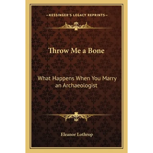 Throw Me a Bone: What Happens When You Marry an Archaeologist