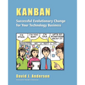 Kanban: Successful Evolutionary Change for your Technology Business: Successful Evolutionary Change for your Technology Business