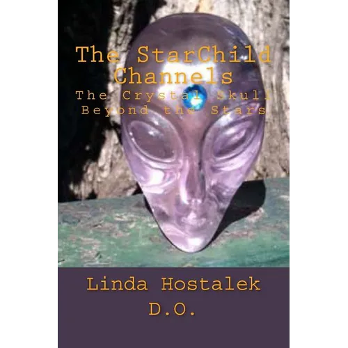 The StarChild Channels: The Crystal Skull from Beyond the Stars