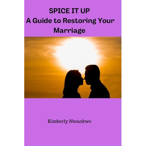Spice It Up: A guild to restoring your marriage