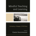 Mindful Teaching and Learning: Developing a Pedagogy of Well-Being