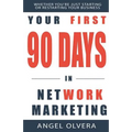 Your First 90 Days in Network Marketing