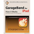 GarageBand for iPad - How it Works: A new type of manual - the visual approach