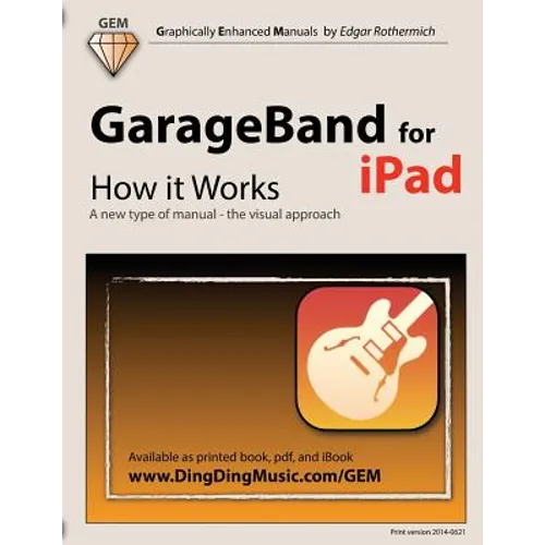 GarageBand for iPad - How it Works: A new type of manual - the visual approach