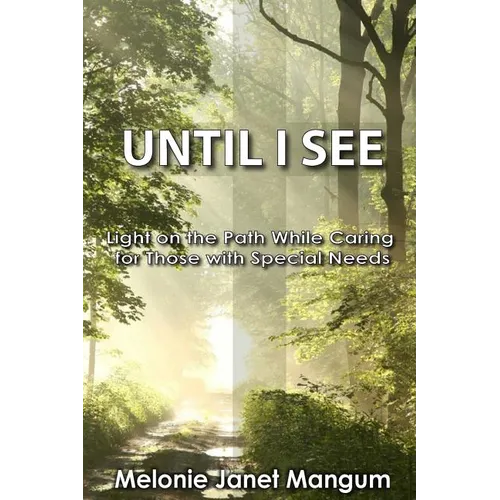 Until I See: Light on the Path While Caring for Those with Special Needs