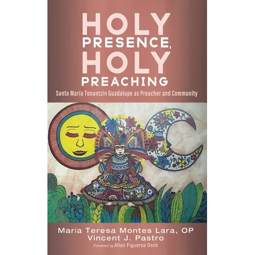 Holy Presence, Holy Preaching: Santa María Tonantzin Guadalupe as Preacher and Community