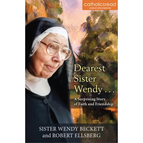 Dearest Sister Wendy: A Surprising Story of Faith and Friendship