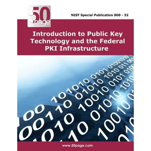 Introduction to Public Key Technology and the Federal PKI Infrastructure