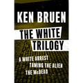 The White Trilogy: A White Arrest, Taming the Alien, and The McDead