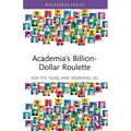 Academia's Billion-Dollar Roulette