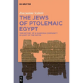 The Jews of Ptolemaic Egypt: The History of a Diaspora Community in Light of the Papyri