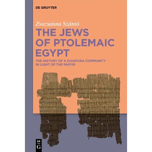 The Jews of Ptolemaic Egypt: The History of a Diaspora Community in Light of the Papyri