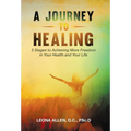 A Journey to Healing: 5 Stages to Achieving More Freedom in Your Health and Your Life