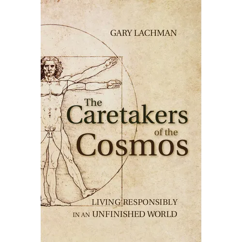 The Caretakers of the Cosmos: Living Responsibly in an Unfinished World