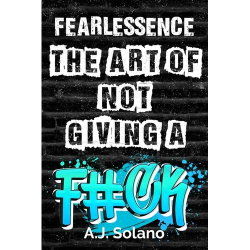 FearLESSence: The Art of Not Giving a F#ck