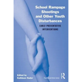 School Rampage Shootings and Other Youth Disturbances: Early Preventative Interventions [With CDROM]