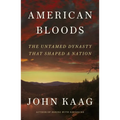 American Bloods: The Untamed Dynasty That Shaped a Nation