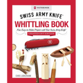 Victorinox Swiss Army Knife Whittling Book, Updated Gift Edition