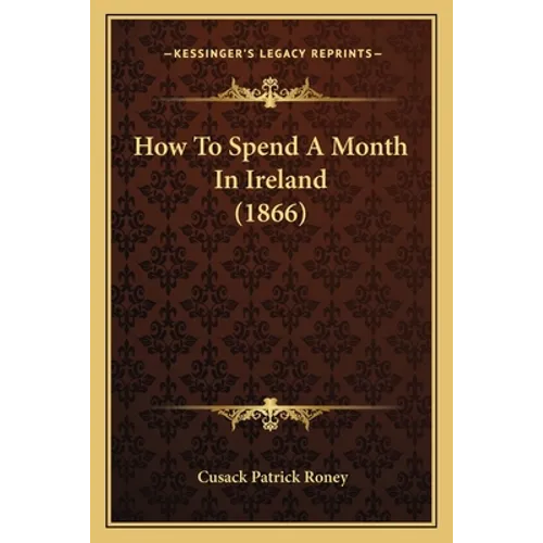 How To Spend A Month In Ireland (1866)