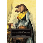 The Book of Wonderful Characters: Memoirs and Anecdotes of Remarkable and Eccentric Persons in All Ages and Countries - Hardcover