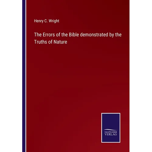 The Errors of the Bible demonstrated by the Truths of Nature