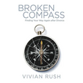 Broken Compass: Finding Your Way Again after Divorce