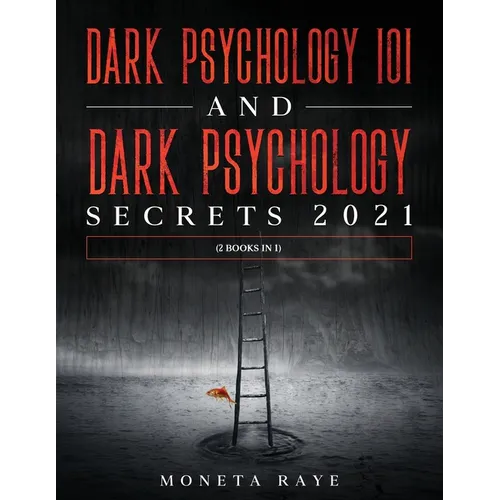 Dark Psychology 101 AND Dark Psychology Secrets 2021: (2 Books IN 1)