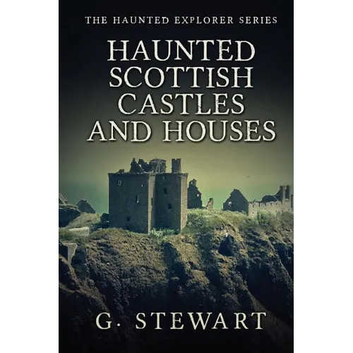 Haunted Scottish Castles and Houses