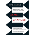 Game-Changer: Game Theory and the Art of Transforming Strategic Situations