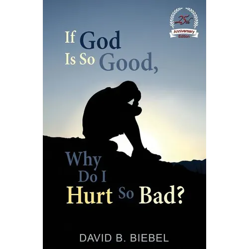 If God is So Good, Why Do I Hurt So Bad?: 25th Anniversary Special Edition