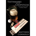 Teethmarks on my Chopsticks: A Knucklehead Goes to Wall Street - Paperback