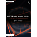 Electronic Visual Music: The Elements of Audiovisual Creativity