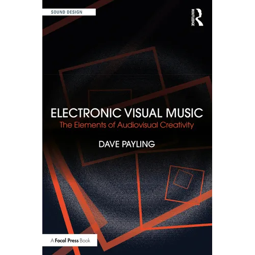 Electronic Visual Music: The Elements of Audiovisual Creativity