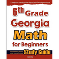 6th Grade Georgia Math for Beginners: Standardized Testing and Home School Study Guide
