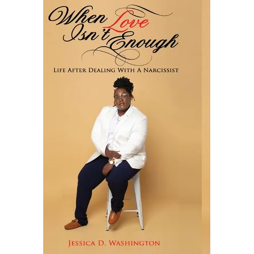 When Love Isn't Enough: Life After Dealing With A Narcissist