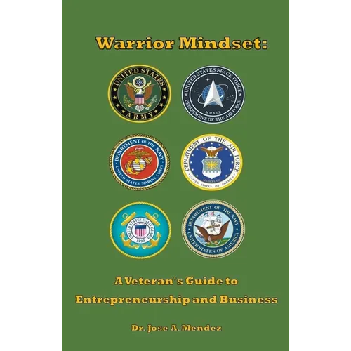 Warrior Mindset: A Veteran's Guide to Entrepreneurship and Business