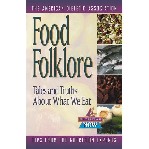 Food Folklore: Tales and Truths about What We Eat