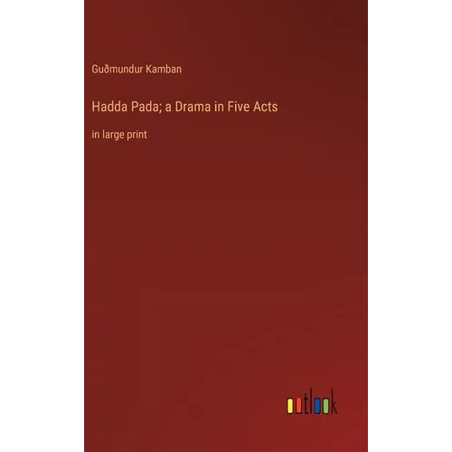 Hadda Pada; a Drama in Five Acts: in large print