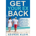 Get Your Ex Back: How to Get Your Ex Back with Proven Psychological Techniques