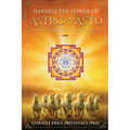 Harness the Power of Astro Vastu - To Embody Health, Wealth and Peace