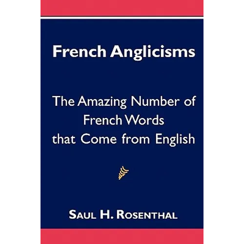 French Anglicisms: The Amazing Number of French Words that Come from English