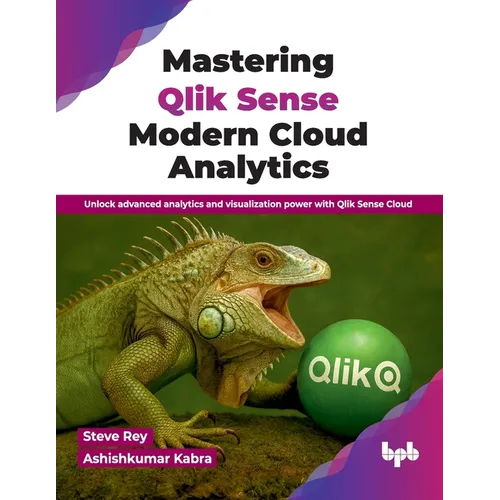 Mastering Qlik Sense Modern Cloud Analytics: Unlock advanced analytics and visualization power with Qlik Sense Cloud (English Edition)
