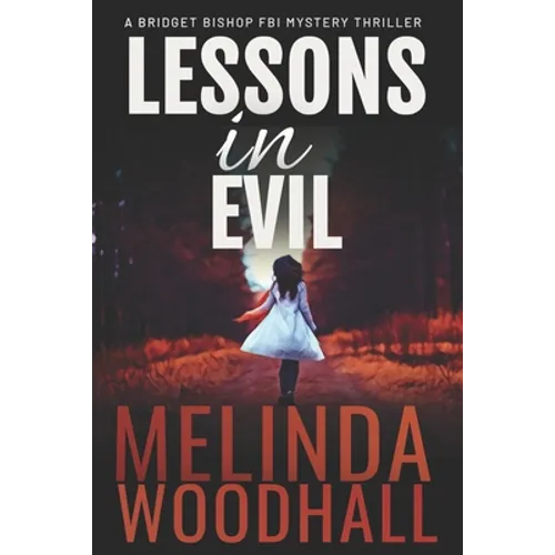 Lessons in Evil: A Bridget Bishop FBI Mystery Thriller Book 1